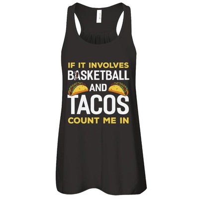 If It Involves Basketball And Tacos Count Me In T-Shirt & Tank Top | Teecentury.com