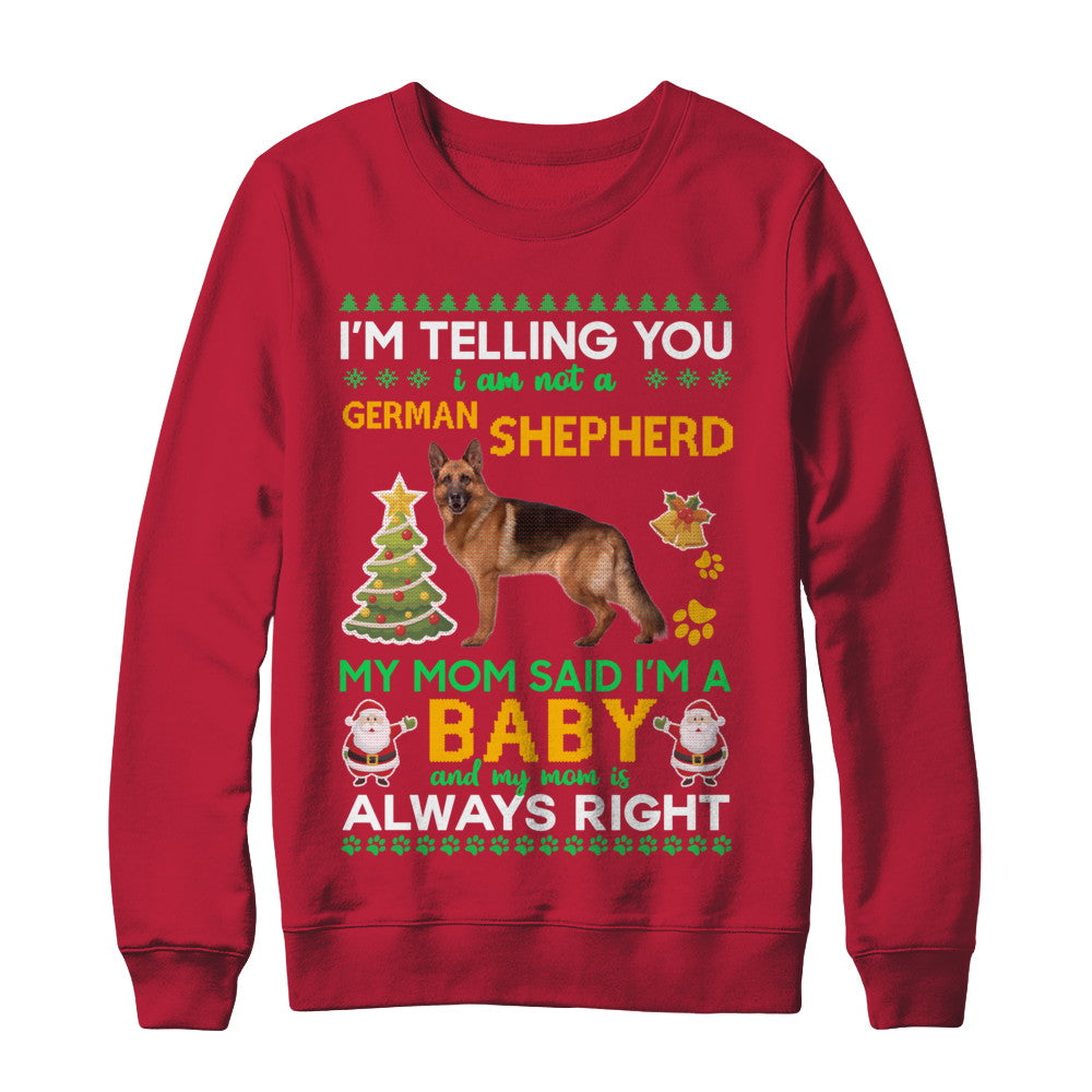 I Am Not A German Shepherd My Mom Said I'm A Baby T-Shirt & Sweatshirt | Teecentury.com
