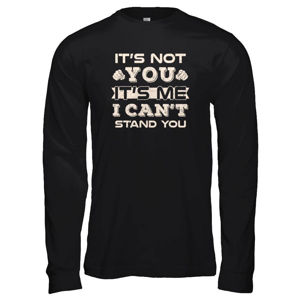 It's Not You It's Me I Can't Stand You T-Shirt & Tank Top | Teecentury.com