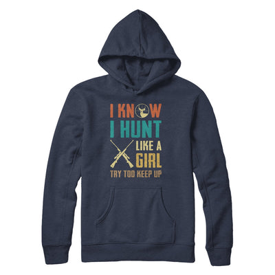 I Know I Hunt Like A Girl Try To Keep Up Funny Hunting T-Shirt & Hoodie | Teecentury.com