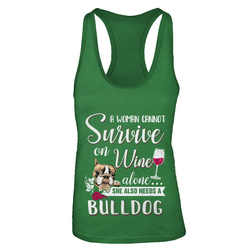A Woman Can't Survive On Wine Alone Bulldog Dog T-Shirt & Tank Top | Teecentury.com