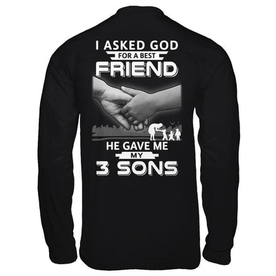 I Asked God For A Best Friend He Gave Me My Three Sons T-Shirt & Hoodie | Teecentury.com