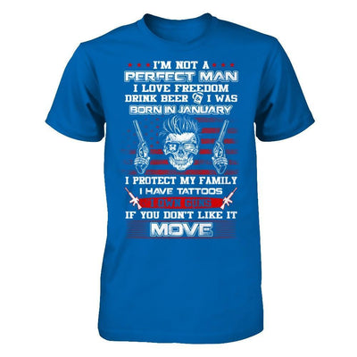 I'm Not A Perfect Man I Was Born In January Own Guns T-Shirt & Hoodie | Teecentury.com