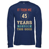 Vintage 45Th Birthday Took Me 45 Years Old Look This Good T-Shirt & Hoodie | Teecentury.com