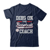 Dibs On The Coach Baseball T-Shirt & Hoodie | Teecentury.com