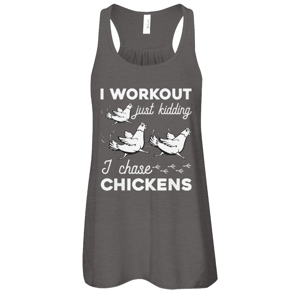 I Work Out Just Kidding I Chase Chickens T-Shirt & Tank Top | Teecentury.com
