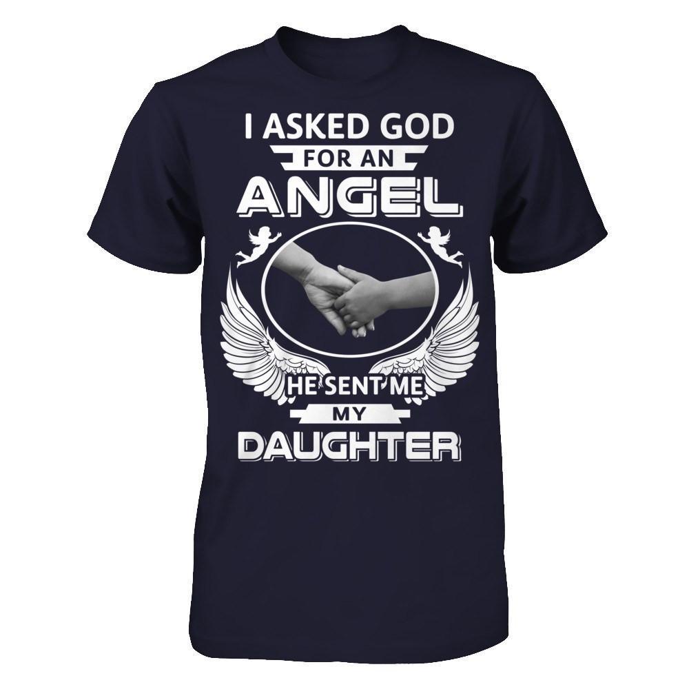 I Asked God For An Angel He Sent Me My Daughter T-Shirt & Hoodie | Teecentury.com