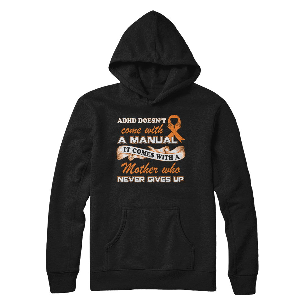 Adhd Comes With A Mother Who Never Gives Up T-Shirt & Hoodie | Teecentury.com