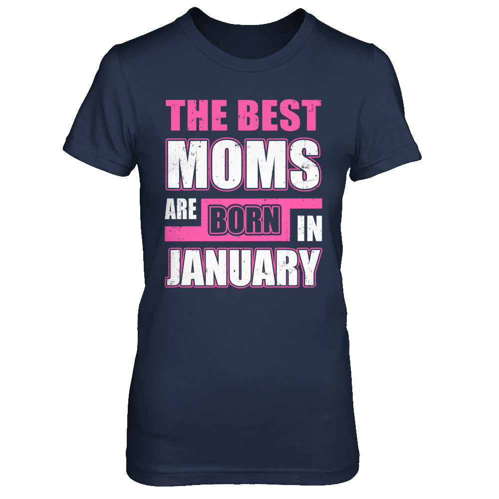 The Best Moms Are Born In January T-Shirt & Hoodie | Teecentury.com