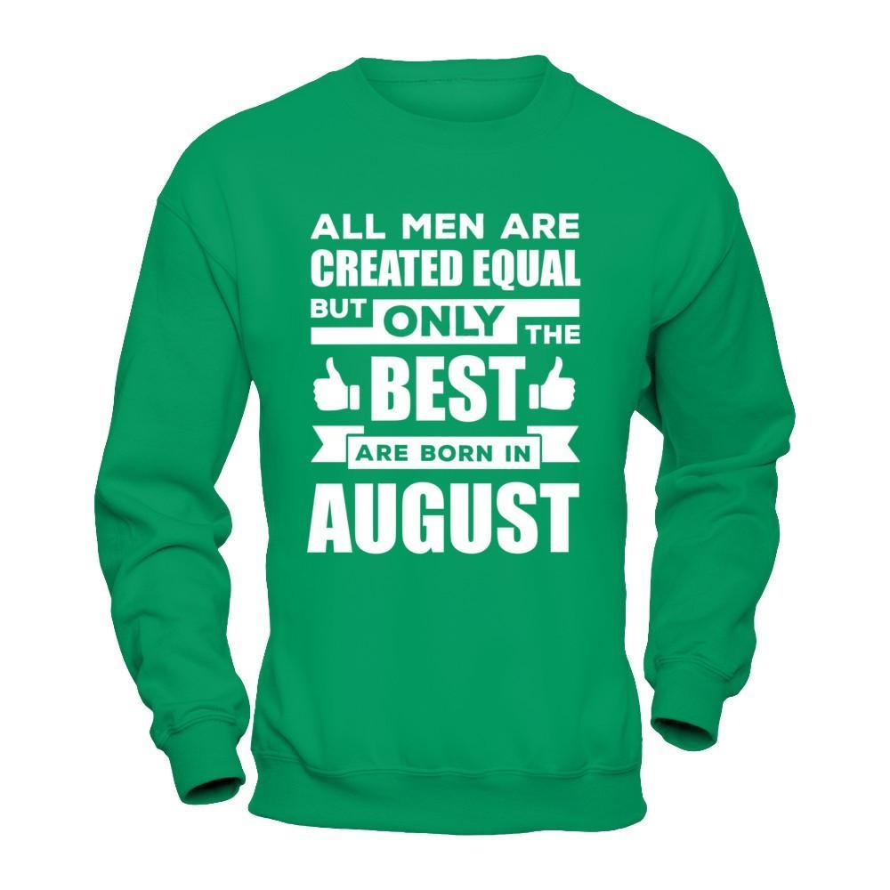 All Men Are Created Equal But Only The Best Are Born In August T-Shirt & Hoodie | Teecentury.com