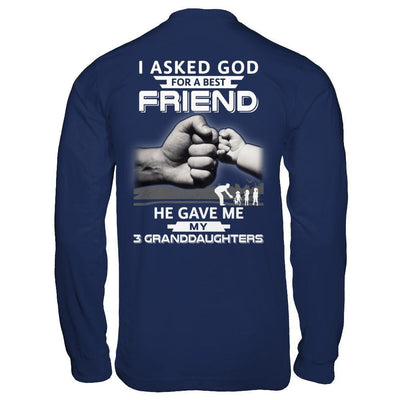 I Asked God For A Best Friend He Gave Me My Three Granddaughters T-Shirt & Hoodie | Teecentury.com