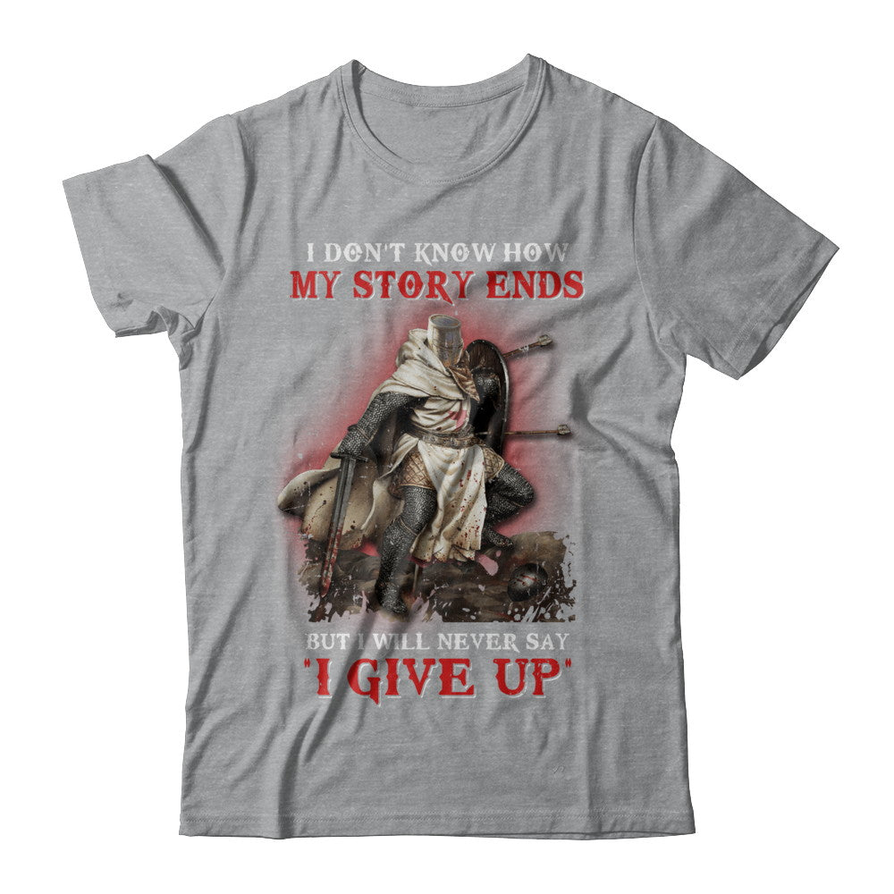 How My Story Ends But It Will Never Say I Gave Up Knight T-Shirt & Hoodie | Teecentury.com