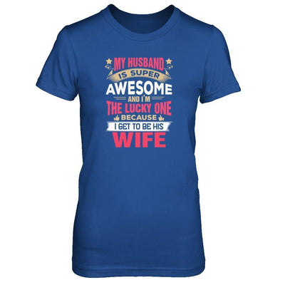 My Husband Is Super Awesome And I Am The Lucky One T-Shirt & Tank Top | Teecentury.com