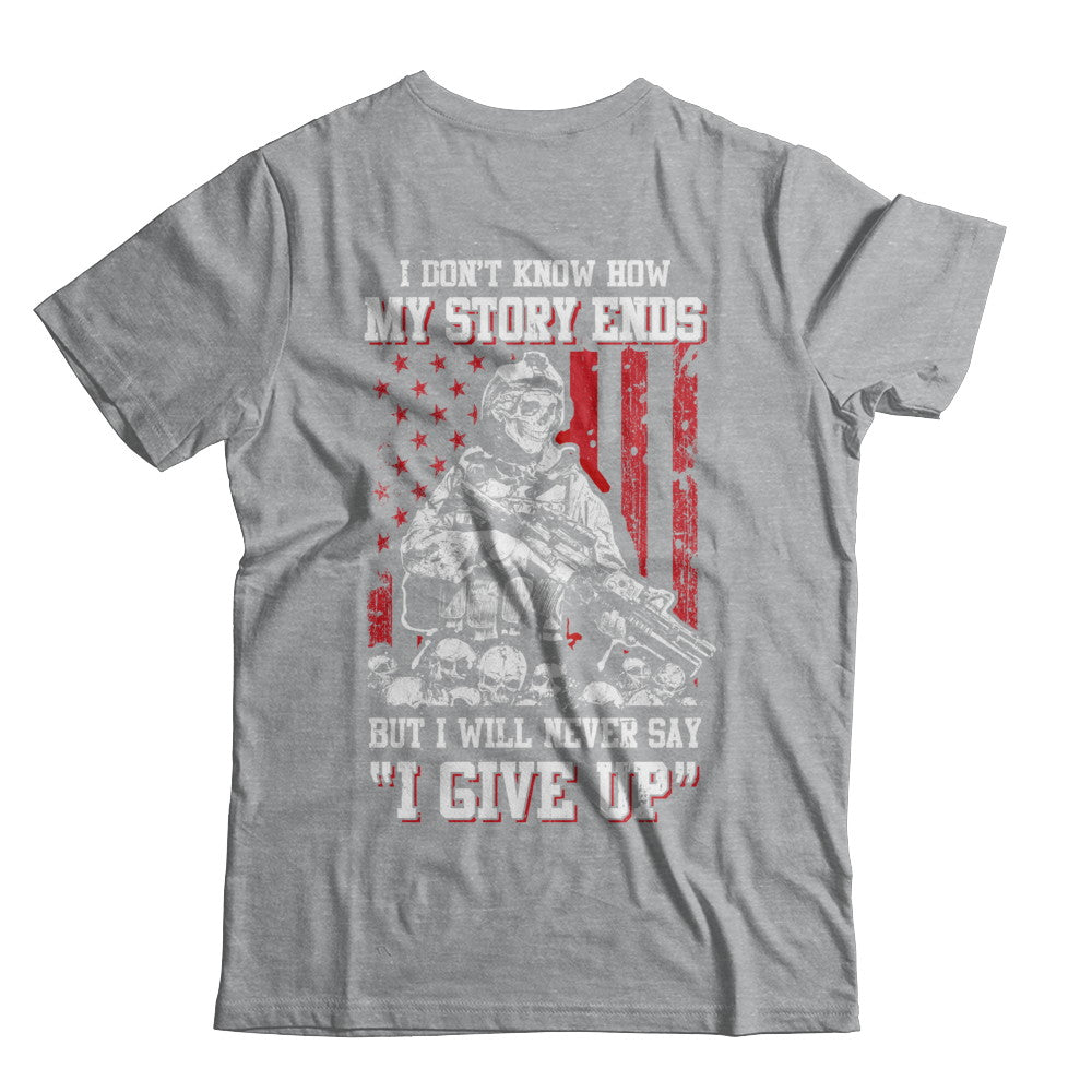How My Story Ends But It Will Never Say I Gave Up Veteran T-Shirt & Hoodie | Teecentury.com
