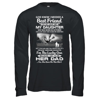 I Needed A Best Friend He Gave Me My Daughter October Dad T-Shirt & Hoodie | Teecentury.com