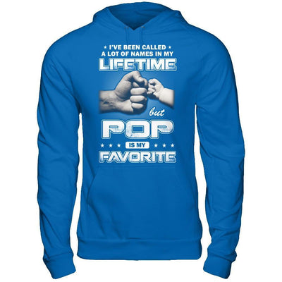 I've Been Called A Lot Of Names But Pop Is My Favorite T-Shirt & Hoodie | Teecentury.com