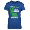 I Wear Green For My Husband Liver Cancer Wife T-Shirt & Hoodie | Teecentury.com