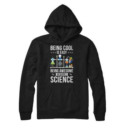 Being Cool Is Easy Being Awesome Requires Science T-Shirt & Hoodie | Teecentury.com