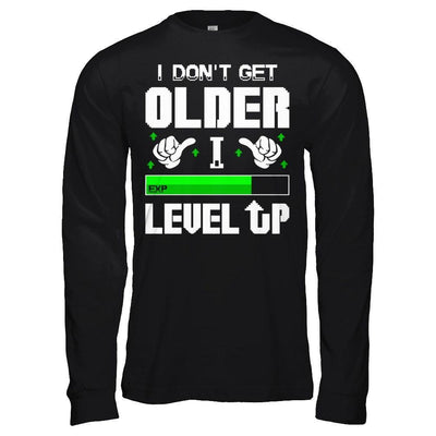 I Don't Get Older I Level Up T-Shirt & Hoodie | Teecentury.com