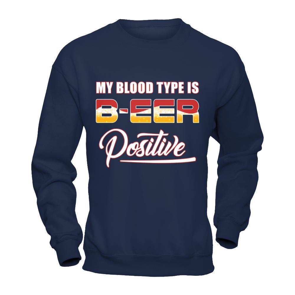 My Blood Type Is Beer Positive + T-Shirt & Hoodie | Teecentury.com