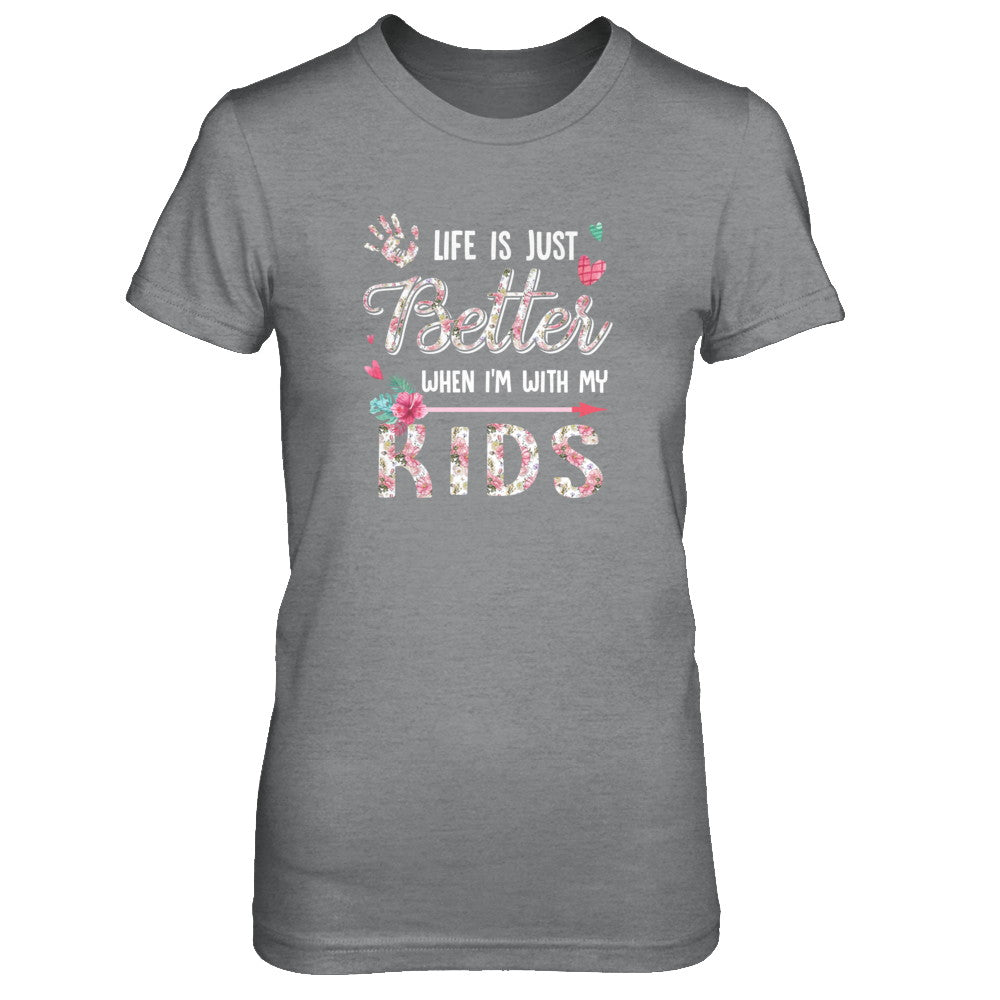 Life Is Just Better When Im With My Kids Mom Gift T-Shirt & Tank Top | Teecentury.com