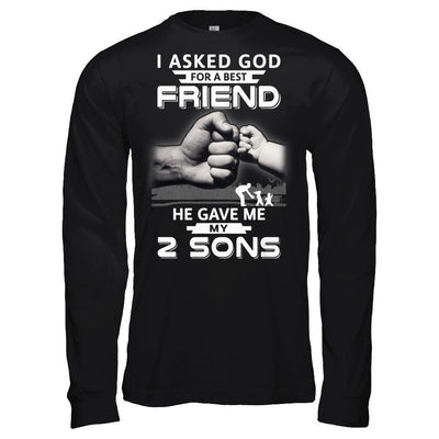 I Asked God For A Best Friend He Gave Me My Two Sons T-Shirt & Hoodie | Teecentury.com