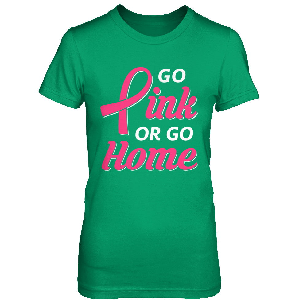 Go Pink Or Go Home Breast Cancer Awareness Month T-Shirt & Hoodie | Teecentury.com