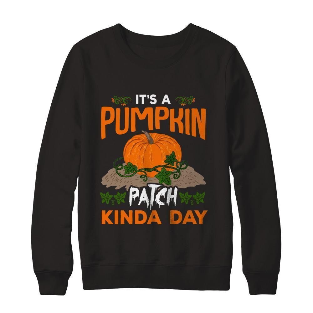 It's A Pumpkin Patch Kinda Day T-Shirt & Sweatshirt | Teecentury.com
