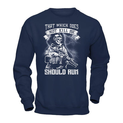 Veteran That Which Does Not Kill Me Should Run T-Shirt & Hoodie | Teecentury.com