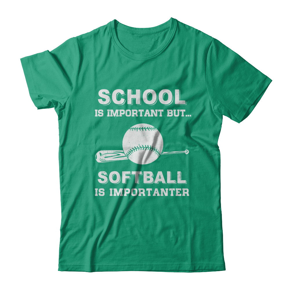 School Important Softball Is Importanter Gift T-Shirt & Hoodie | Teecentury.com