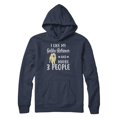 I Like My Golden Retriever And Maybe 3 People T-Shirt & Hoodie | Teecentury.com