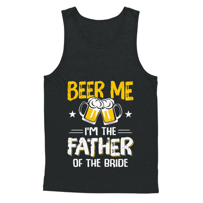 Beer Me I'm The Father Of The Bride Father's Day Gift T-Shirt & Hoodie | Teecentury.com