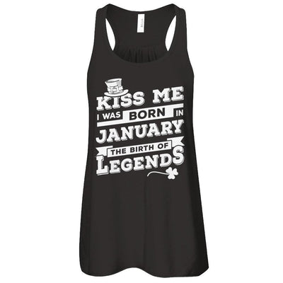 Kiss Me I Was Born In January The Birth Of Legends T-Shirt & Hoodie | Teecentury.com