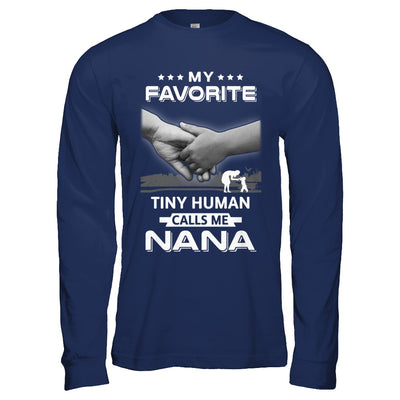 My Favorite Tiny Human Calls Me Nana T-Shirt & Hoodie | Teecentury.com