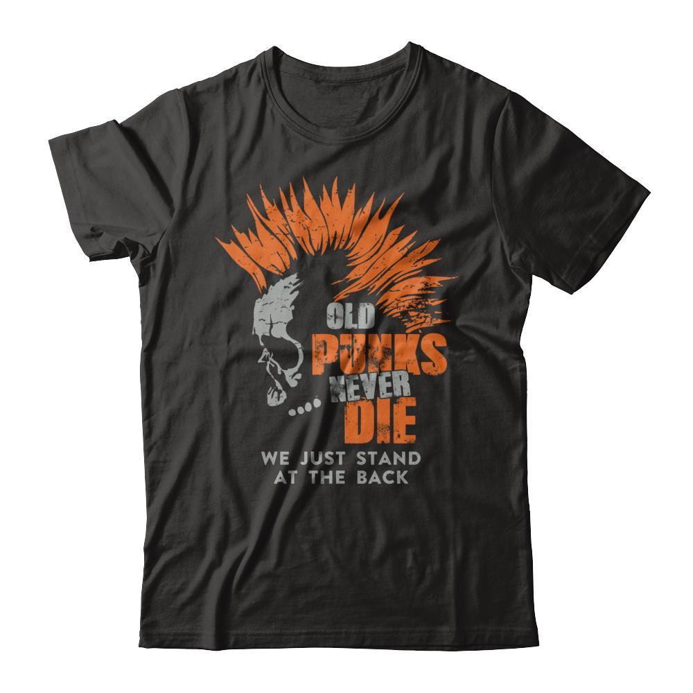 Old Punk Never Die We Just Stand At The Back T-Shirt & Hoodie | Teecentury.com
