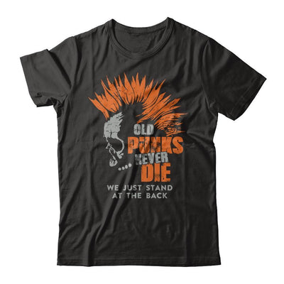 Old Punk Never Die We Just Stand At The Back T-Shirt & Hoodie | Teecentury.com