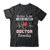 Be Nice To Me Funny Future Doctor Student Gift T-Shirt & Hoodie | Teecentury.com