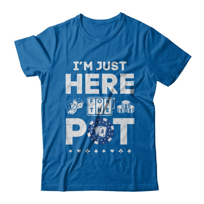 I'm Just Here For The Pot Funny Poker T-Shirt & Hoodie | Teecentury.com