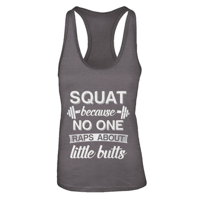 Squats Because Nobody Raps About Little Butts T-Shirt & Tank Top | Teecentury.com