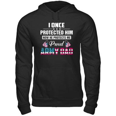 I Once Protected Him He Protects Me Proud Army Dad T-Shirt & Hoodie | Teecentury.com