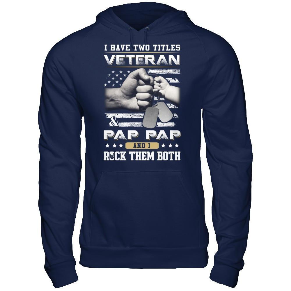 I Have Two Titles Veteran And Pap Pap T-Shirt & Hoodie | Teecentury.com