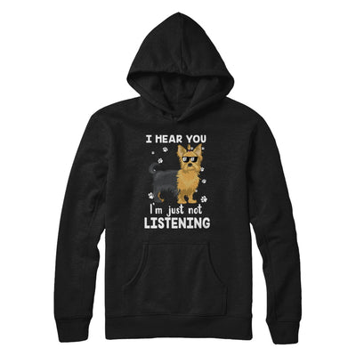 I Hear You I'm Just Not Listening Funny Yorkie T-Shirt & Hoodie | Teecentury.com