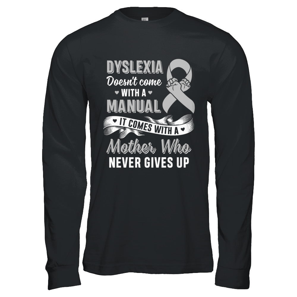 Dyslexia Doesn't Come With A Manual Mom T-Shirt & Hoodie | Teecentury.com