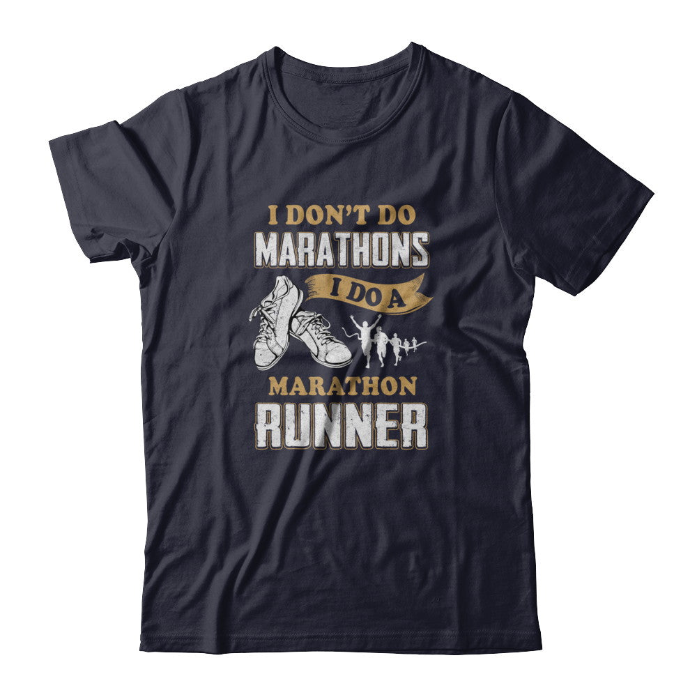I Don't Do Marathons I Do A Marathon Runner Running T-Shirt & Tank Top | Teecentury.com