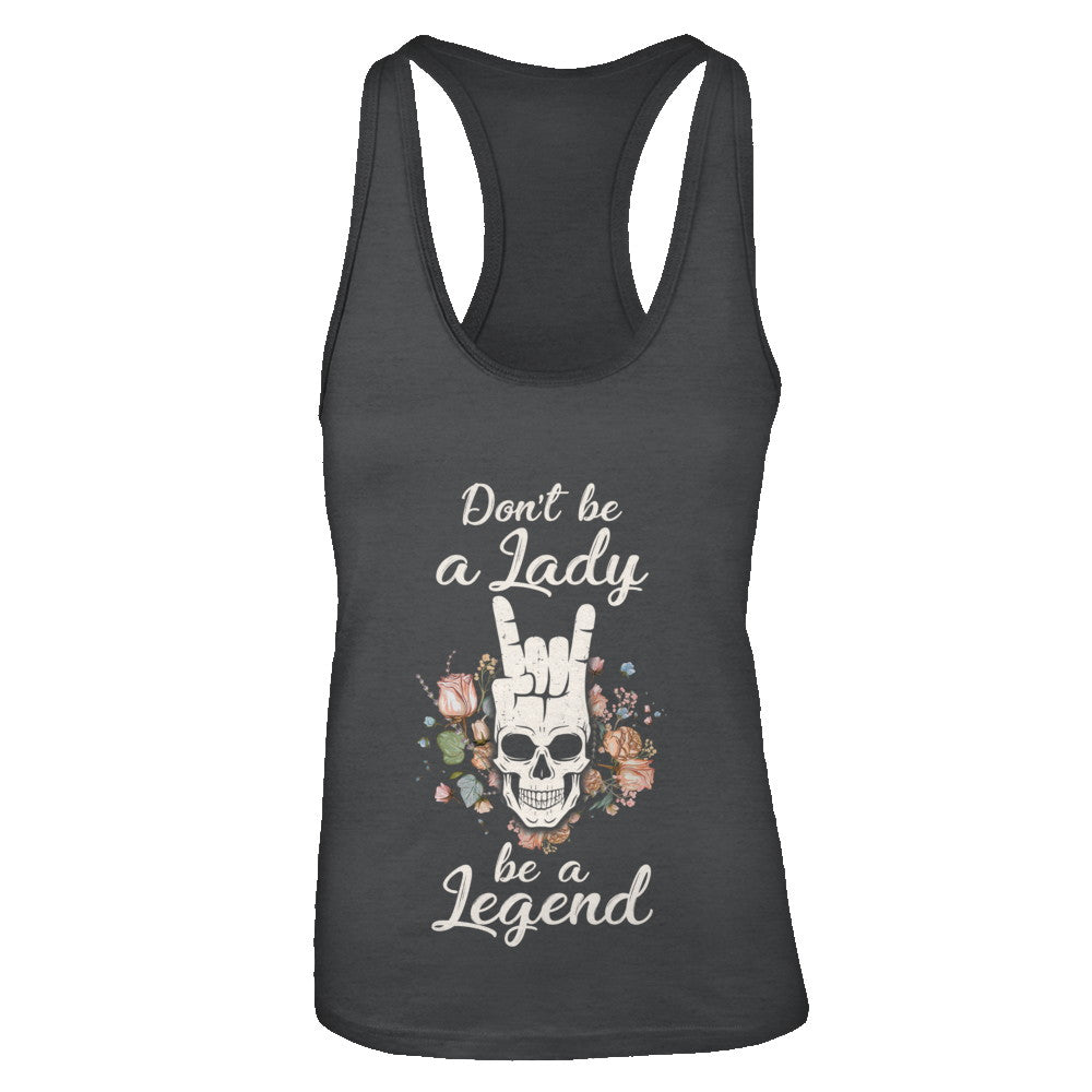Don't Be A Lady Be A Legend For Women T-Shirt & Tank Top | Teecentury.com
