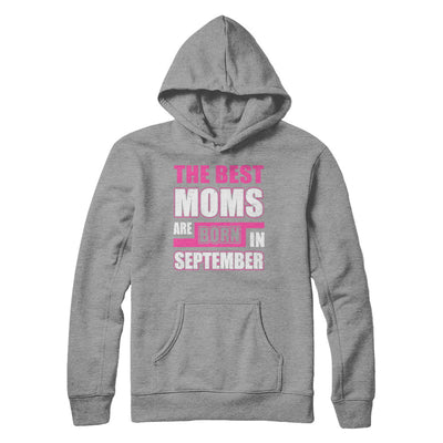 The Best Moms Are Born In September T-Shirt & Hoodie | Teecentury.com