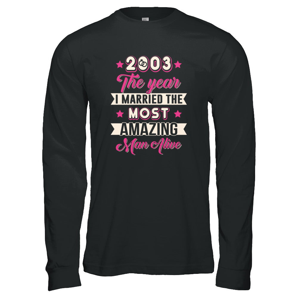 2003 The Year I Married The Most Amazing Man Alive T-Shirt & Tank Top | Teecentury.com
