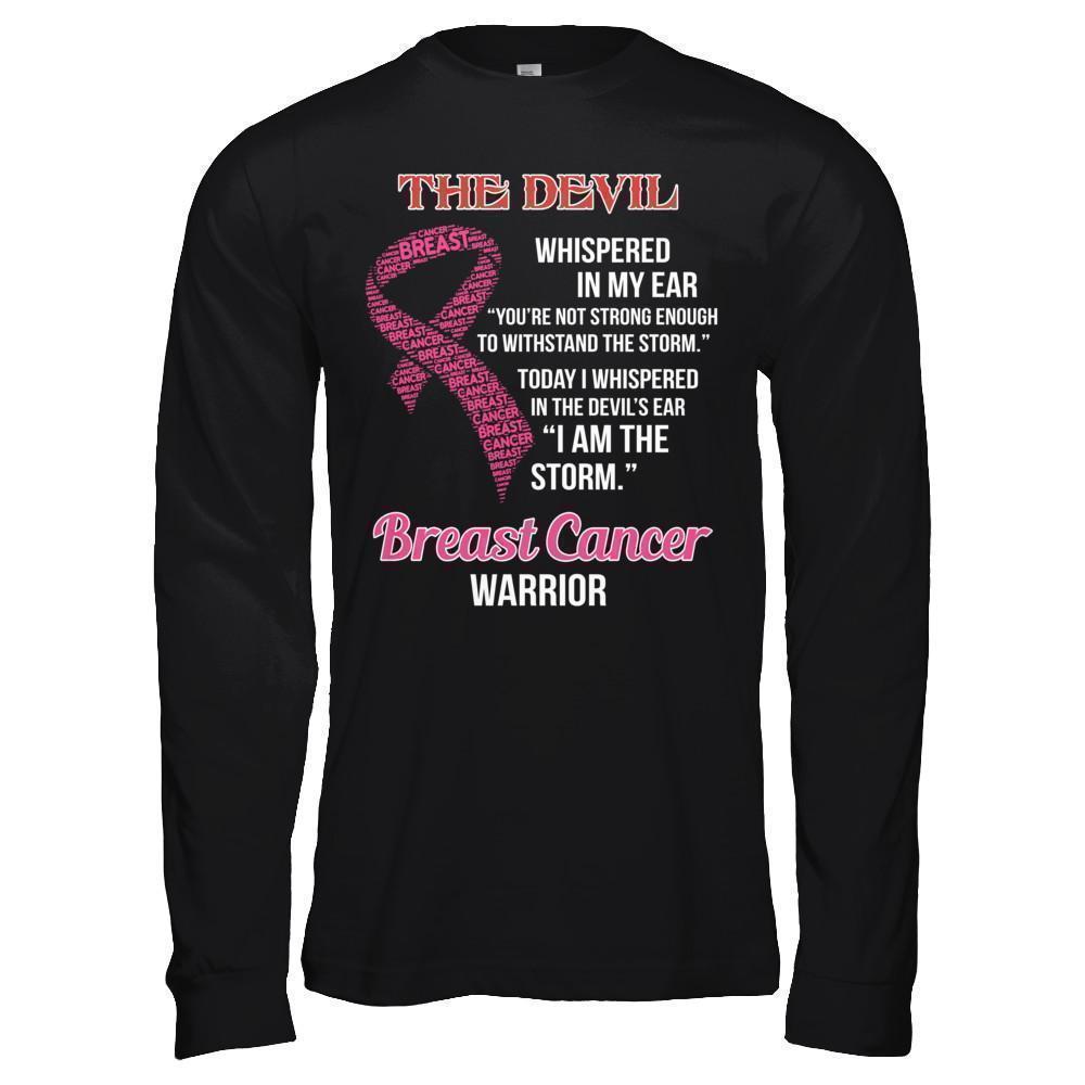Breast Cancer Warrior I Whispered In The Devil's Ear I Am The Storm T-Shirt & Hoodie | Teecentury.com