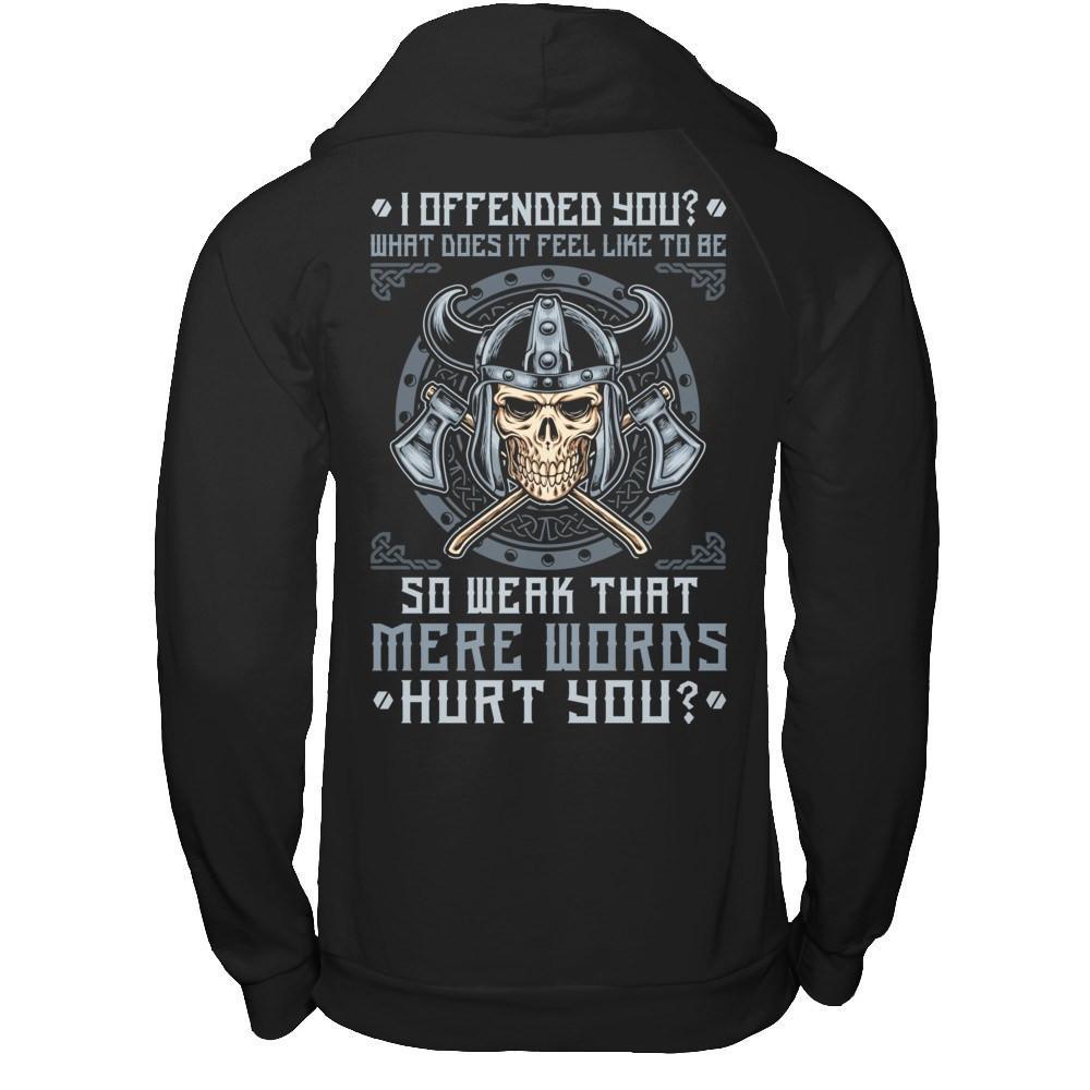 Viking I Offended You What Does It Feel Like To Be So Weak T-Shirt & Hoodie | Teecentury.com