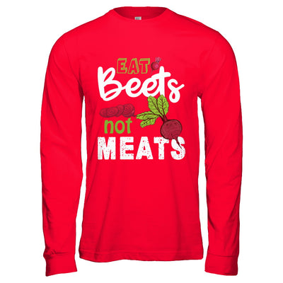 Eat Beets Not Meats Vegetarian T-Shirt & Hoodie | Teecentury.com